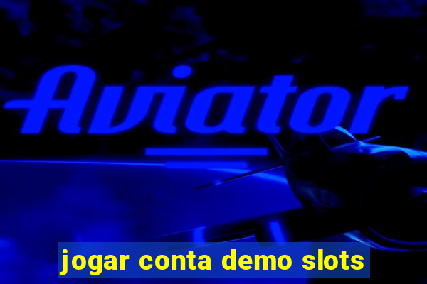 jogar conta demo slots